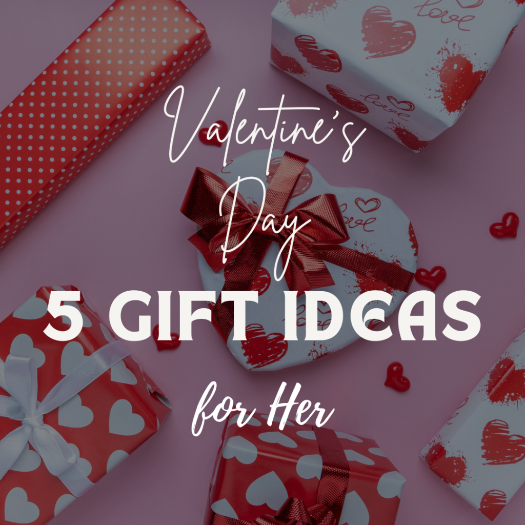 Top 5 Valentine’s Day Gifts for Her in 2024